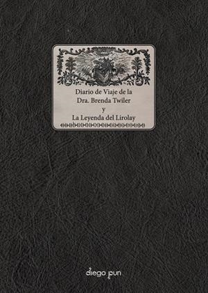 DIARIO DE VIAJE DE LA DRA. BRENDA TWILER Y LA LEYENDA DEL LIROLAY | 9788412885088 | TWILER, BRENDA | Llibreria Online de Banyoles | Comprar llibres en català i castellà online