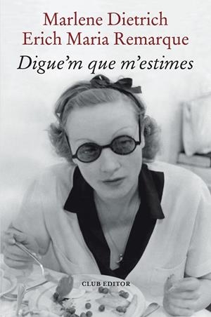 DIGUE'M QUE M'ESTIMES | 9788473294898 | REMARQUE, ERICH MARIA/DIETRICH, MARLENE | Llibreria Online de Banyoles | Comprar llibres en català i castellà online