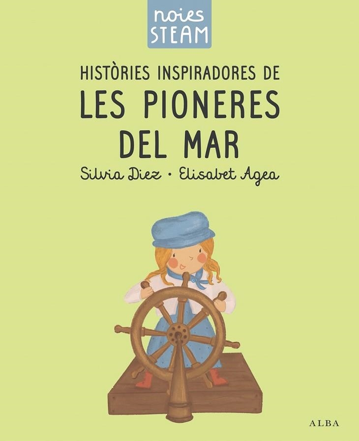 NOIES STEAM. HISTÒRIES INSPIRADORES DE LES PIONERES DEL MAR | 9788411782401 | DIEZ, SILVIA/AGEA, ELISABET | Llibreria L'Altell - Llibreria Online de Banyoles | Comprar llibres en català i castellà online - Llibreria de Girona