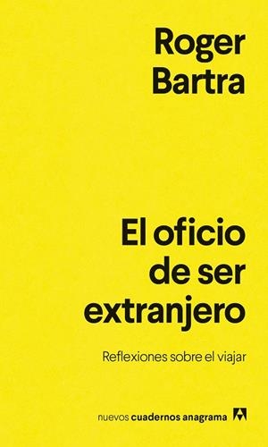 EL OFICIO DE SER EXTRANJERO | 9788433948878 | BARTRA, ROGER | Llibreria Online de Banyoles | Comprar llibres en català i castellà online