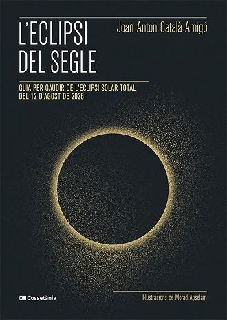 L'ECLIPSI DEL SEGLE | 9788413565439 | CATALÀ AMIGÓ, JOAN ANTON | Llibreria Online de Banyoles | Comprar llibres en català i castellà online