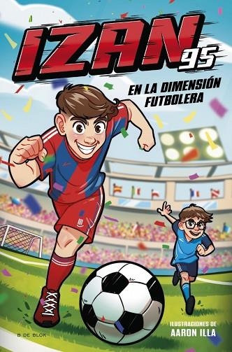 IZAN95 EN LA DIMENSIÓN FUTBOLERA | 9791387695606 | LÓPEZ (@IZAN95), IZAN | Llibreria Online de Banyoles | Comprar llibres en català i castellà online