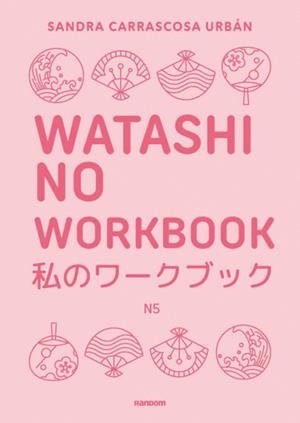 WATASHI NO WORKBOOK N5 | 9788419441607 | CARRASCOSA URBÁN, SANDRA | Llibreria Online de Banyoles | Comprar llibres en català i castellà online