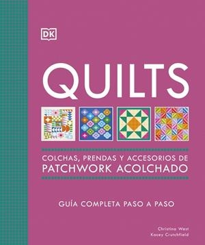 QUILTS: COLCHAS, PRENDAS Y ACCESORIOS DE PATCHWORK ACOLCHADO | 9780241804605 | WEST, CHRISTINA/CRUTCHFIELD, KACEY | Llibreria Online de Banyoles | Comprar llibres en català i castellà online