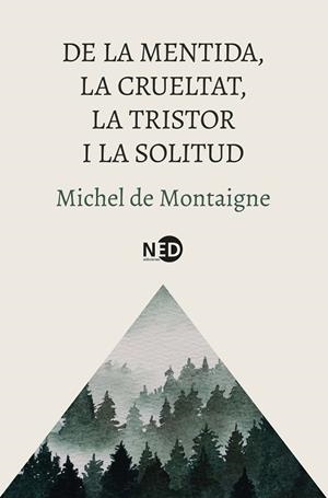 DE LA MENTIDA, LA CRUELTAT, LA TRISTOR I LA SOLITUD | 9788419407832 | MONTAIGNE, MICHEL DE | Llibreria Online de Banyoles | Comprar llibres en català i castellà online