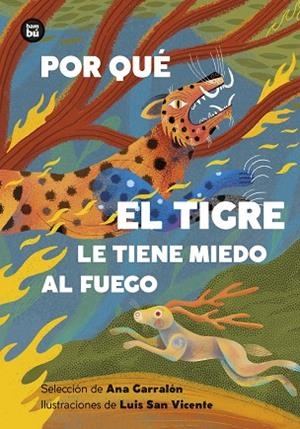 POR QUÉ EL TIGRE LE TIENE MIEDO AL FUEGO. MITOS Y LEYENDAS DE AMÉRICA LATINA | 9788410860193 | GARRALÓN DE LA TORRE , ANA | Llibreria Online de Banyoles | Comprar llibres en català i castellà online