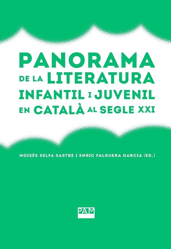 PANORAMA DE LA LITERATURA INFANTIL I JUVENIL EN CATALÀ AL SEGLE XXI | 9788491913252 | SELFA SASTRE, MOISÉS/FALGUERA GARCIA, ENRIC (ED.) | Llibreria Online de Banyoles | Comprar llibres en català i castellà online