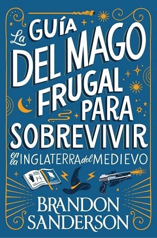LA GUÍA DEL MAGO FRUGAL PARA SOBREVIVIR EN LA INGLATERRA DEL MEDIEVO | 9791387871505 | SANDERSON, BRANDON | Llibreria L'Altell - Llibreria Online de Banyoles | Comprar llibres en català i castellà online - Llibreria de Girona