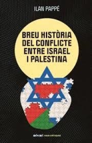UNA BREU HISTÒRIA DEL CONFLICTE ENTRE ISRAEL I PALESTINA | 9788446057512 | PAPPE, ILAN | Llibreria Online de Banyoles | Comprar llibres en català i castellà online