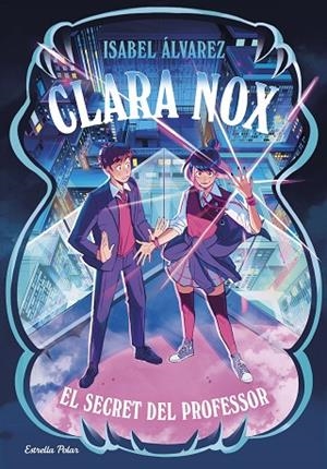 CLARA NOX 2. EL SECRET DEL PROFESSOR | 9791387903473 | ÁLVAREZ, ISABEL | Llibreria L'Altell - Llibreria Online de Banyoles | Comprar llibres en català i castellà online - Llibreria de Girona
