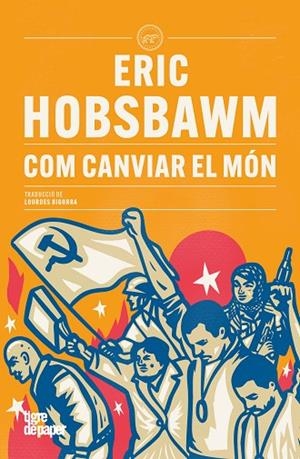 COM CANVIAR EL MÓN | 9791387645199 | HOBSBAWM, ERIC | Llibreria L'Altell - Llibreria Online de Banyoles | Comprar llibres en català i castellà online - Llibreria de Girona