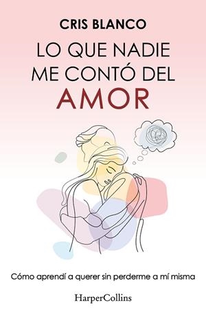 LO QUE NADIE ME CONTÓ DEL AMOR | 9788410644410 | BLANCO, CRIS | Llibreria Online de Banyoles | Comprar llibres en català i castellà online