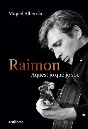 RAIMON. AQUEST JO QUE JO SOC | 9788411731669 | ALBEROLA BENAVENT, MIQUEL | Llibreria Online de Banyoles | Comprar llibres en català i castellà online