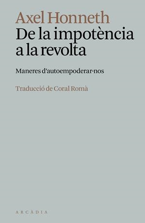 DE LA IMPOTÈNCIA A LA REVOLTA | 9788412999778 | HONNETH, AXEL | Llibreria L'Altell - Llibreria Online de Banyoles | Comprar llibres en català i castellà online - Llibreria de Girona