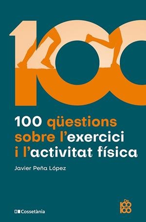 100 QÜESTIONS SOBRE L'EXERCICI I L'ACTIVITAT FÍSICA | 9788413565170 | PEÑA LÓPEZ, JAVIER | Llibreria Online de Banyoles | Comprar llibres en català i castellà online