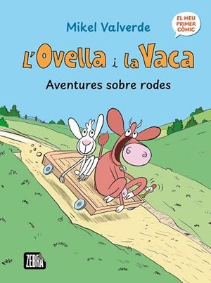 L'OVELLA I LA VACA. AVENTURES SOBRE RODES | 9791387847272 | MIKEL VALVERDE | Llibreria Online de Banyoles | Comprar llibres en català i castellà online