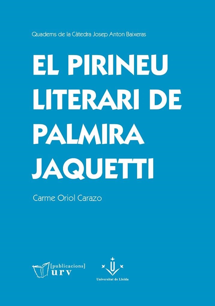 EL PIRINEU LITERARI DE PALMIRA JAQUETTI | 9788413651958 | ORIOL CARAZO, CARME | Llibreria L'Altell - Llibreria Online de Banyoles | Comprar llibres en català i castellà online - Llibreria de Girona