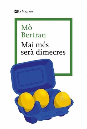 MAI MÉS SERÀ DIMECRES | 9788410009943 | BERTRAN, MÒ | Llibreria Online de Banyoles | Comprar llibres en català i castellà online