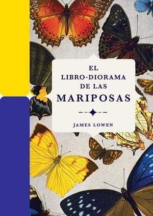 EL LIBRO-DIORAMA DE LAS MARIPOSAS | 9788410380134 | LOWEN, JAMES | Llibreria Online de Banyoles | Comprar llibres en català i castellà online