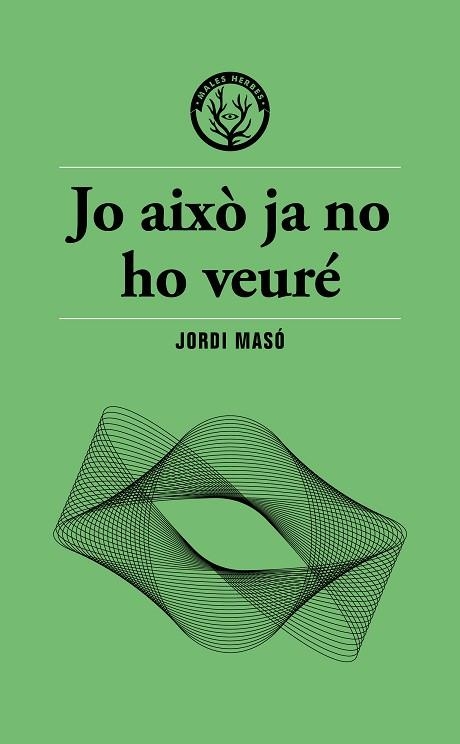 JO AIXÒ JA NO HO VEURÉ | 9791399156911 | MASÓ, JORDI | Llibreria Online de Banyoles | Comprar llibres en català i castellà online