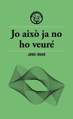 JO AIXÒ JA NO HO VEURÉ | 9791399156911 | MASÓ, JORDI | Llibreria Online de Banyoles | Comprar llibres en català i castellà online