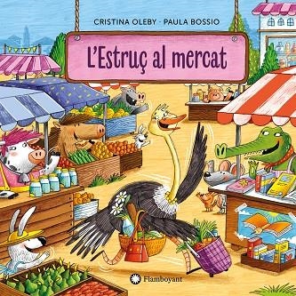 L'ESTRUÇ AL MERCAT | 9788410090569 | OLEBY, CRISTINA | Llibreria Online de Banyoles | Comprar llibres en català i castellà online