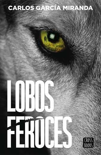 LOBOS FEROCES | 9788408304227 | GARCÍA MIRANDA, CARLOS | Llibreria Online de Banyoles | Comprar llibres en català i castellà online