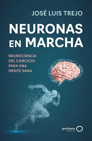 NEURONAS EN MARCHA | 9788408314493 | TREJO, JOSÉ LUIS | Llibreria Online de Banyoles | Comprar llibres en català i castellà online