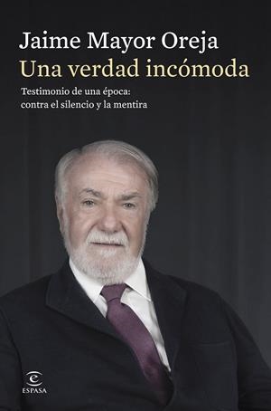 UNA VERDAD INCÓMODA. TESTIMONIO DE UNA ÉPOCA: CONTRA EL SILENCIO Y LA MENTIRA | 9788467080414 | MAYOR OREJA, JAIME | Llibreria Online de Banyoles | Comprar llibres en català i castellà online
