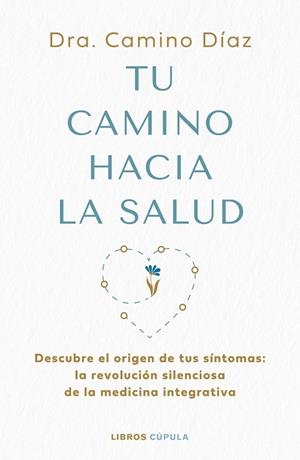 TU CAMINO HACIA LA SALUD | 9788448045630 | DRA. CAMINO DÍAZ | Llibreria Online de Banyoles | Comprar llibres en català i castellà online