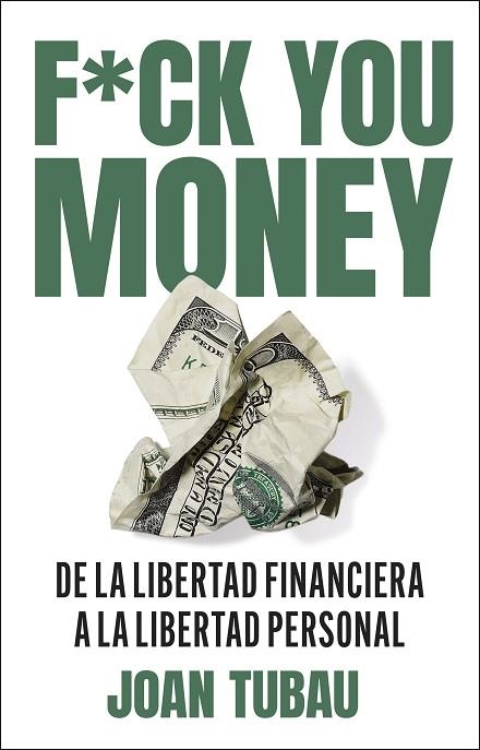 FUCK YOU MONEY | 9788411004572 | TUBAU, JOAN | Llibreria L'Altell - Llibreria Online de Banyoles | Comprar llibres en català i castellà online - Llibreria de Girona