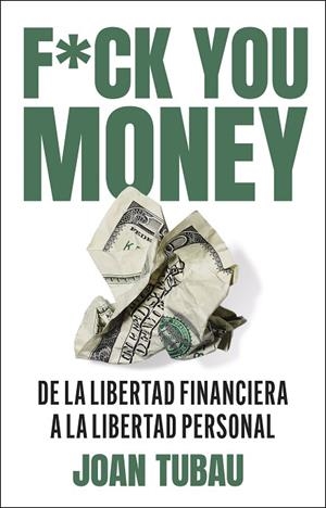 FUCK YOU MONEY | 9788411004572 | TUBAU, JOAN | Llibreria L'Altell - Llibreria Online de Banyoles | Comprar llibres en català i castellà online - Llibreria de Girona