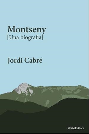 MONTSENY [UNA BIOGRAFIA] | 9788418696565 | CABRÉ, JORDI | Llibreria L'Altell - Llibreria Online de Banyoles | Comprar llibres en català i castellà online - Llibreria de Girona