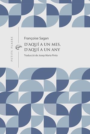 D'AQUÍ A UN MES, D'AQUÍ A UN ANY | 9791399051278 | SAGAN, FRANÇOISE | Llibreria Online de Banyoles | Comprar llibres en català i castellà online