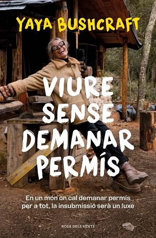 VIURE SENSE DEMANAR PERMÍS | 9788419756800 | YAYA BUSHCRAFT | Llibreria Online de Banyoles | Comprar llibres en català i castellà online