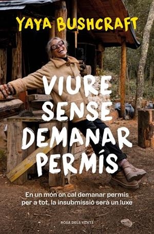 VIURE SENSE DEMANAR PERMÍS | 9788419756800 | YAYA BUSHCRAFT | Llibreria Online de Banyoles | Comprar llibres en català i castellà online