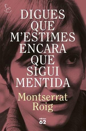 DIGUES QUE M'ESTIMES ENCARA QUE SIGUI MENTIDA | 9788429783414 | ROIG, MONTSERRAT | Llibreria Online de Banyoles | Comprar llibres en català i castellà online