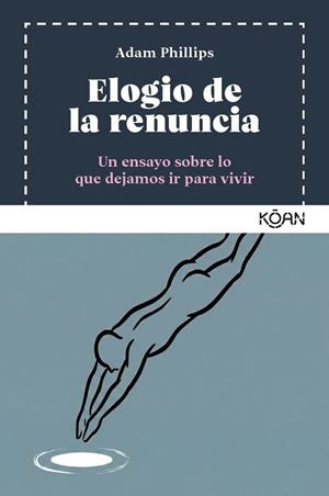 ELOGIO DE LA RENUNCIA | 9788410358409 | PHILLIPS, ADAM | Llibreria Online de Banyoles | Comprar llibres en català i castellà online