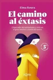 EL CAMINO AL ÉXTASIS - EDICIÓN 5º ANIVERSARIO | 9788410358393 | ROURA, ELMA | Llibreria L'Altell - Llibreria Online de Banyoles | Comprar llibres en català i castellà online - Llibreria de Girona