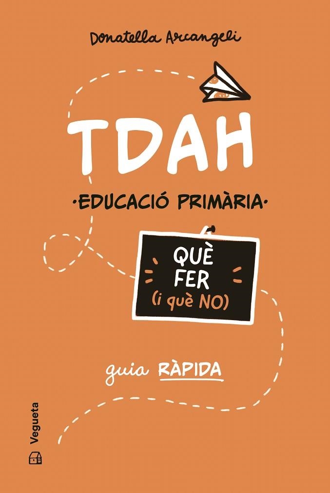 TDAH. QUÈ FER (I QUÈ NO) | 9788419794710 | ARCANGELI, DONATELLA | Llibreria Online de Banyoles | Comprar llibres en català i castellà online