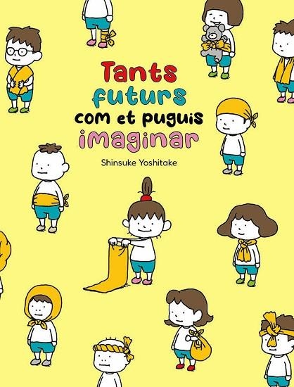 TANTS FUTURS COM ET PUGUIS IMAGINAR | 9788416427871 | YOSHITAKE, SHINSUKE | Llibreria Online de Banyoles | Comprar llibres en català i castellà online