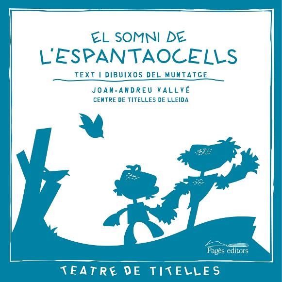 EL SOMNI DE L'ESPANTAOCELLS | 9788499751054 | VALLVÉ, JOAN-ANDREU/CENTRE DE TITELLES DE LLEIDA | Llibreria Online de Banyoles | Comprar llibres en català i castellà online