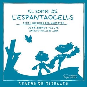 EL SOMNI DE L'ESPANTAOCELLS | 9788499751054 | VALLVÉ, JOAN-ANDREU/CENTRE DE TITELLES DE LLEIDA | Llibreria Online de Banyoles | Comprar llibres en català i castellà online