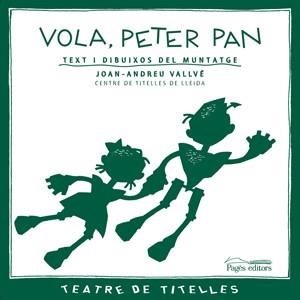 VOLA, PETER PAN | 9788497795135 | VALLVÉ, JOAN ANDREU/CENTRE DE TITELLES DE LLEIDA | Llibreria Online de Banyoles | Comprar llibres en català i castellà online