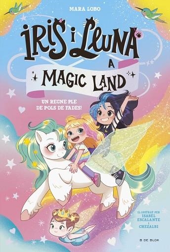 IRIS I LLUNA A MAGIC LAND 1 - UN REGNE PLE DE POLS DE FADES! | 9788419910981 | LOBO, MARA | Llibreria L'Altell - Llibreria Online de Banyoles | Comprar llibres en català i castellà online - Llibreria de Girona