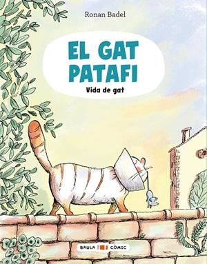 EL GAT PATAFI. VIDA DE GAT | 9788447955688 | BADEL, RONAN | Llibreria L'Altell - Llibreria Online de Banyoles | Comprar llibres en català i castellà online - Llibreria de Girona