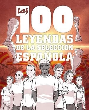 100 LEYENDAS DE LA SELECCIÓN ESPAÑOLA, LAS | 9791387775186 | GONZÁLEZ ROBLES, GUILLERMO | Llibreria L'Altell - Llibreria Online de Banyoles | Comprar llibres en català i castellà online - Llibreria de Girona