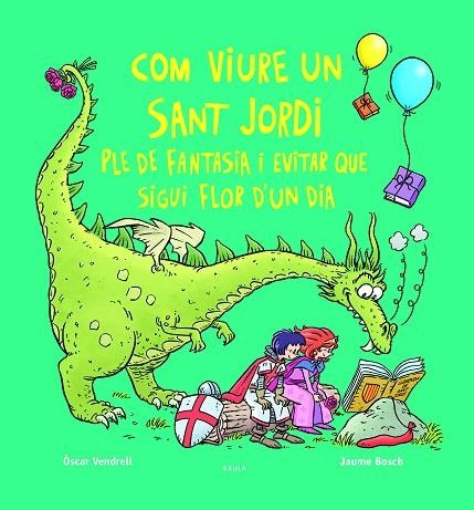 COM VIURE UN SANT JORDI PLE DE FANTASIA I EVITAR QUE SIGUI FLOR D'UN DIA | 9788447956234 | VENDRELL CORRONS, ÒSCAR | Llibreria Online de Banyoles | Comprar llibres en català i castellà online