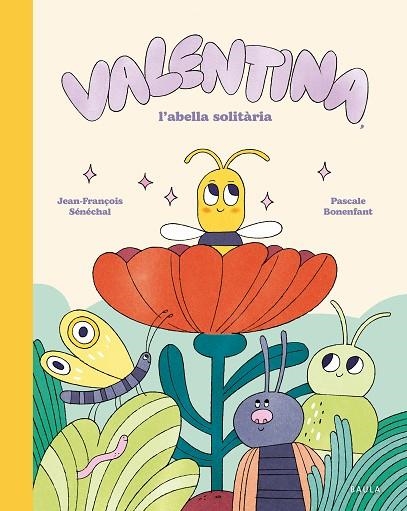VALENTINA, L'ABELLA SOLITÀRIA | 9788447955282 | SÉNÉCHAL, JEAN-FRANÇOIS | Llibreria Online de Banyoles | Comprar llibres en català i castellà online