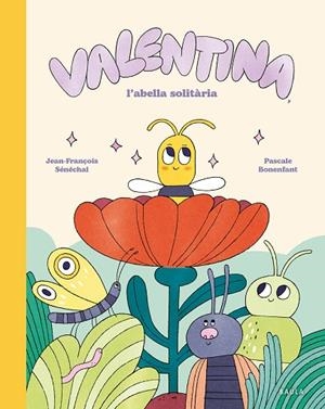 VALENTINA, L'ABELLA SOLITÀRIA | 9788447955282 | SÉNÉCHAL, JEAN-FRANÇOIS | Llibreria Online de Banyoles | Comprar llibres en català i castellà online